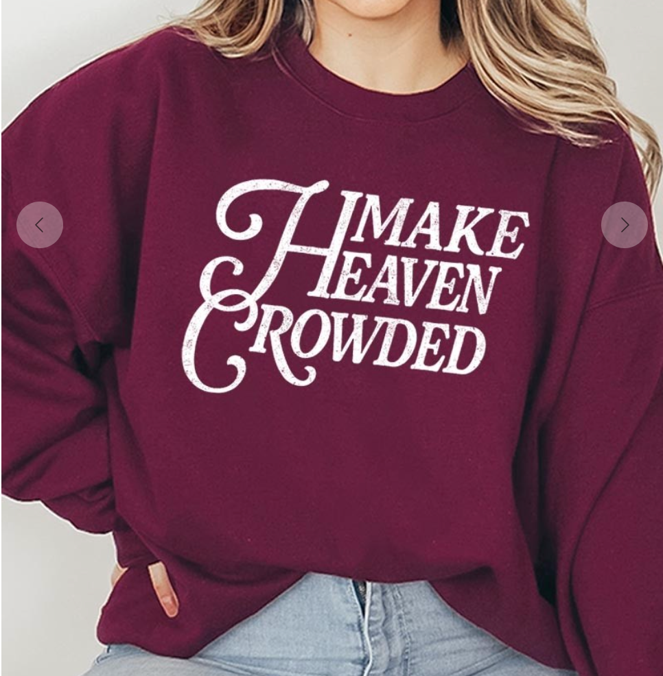 Make Heaven Crowded Sweatshirt MAROON