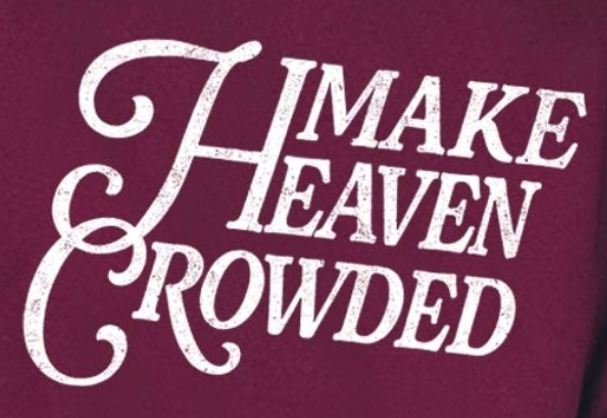 Make Heaven Crowded Sweatshirt MAROON